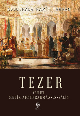 Абдулхак Хамид Тархан. Tezer yahut Melik Abdurrahmân-is-sâlis