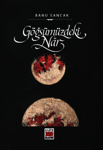 . Göğsümüzdeki Nâr