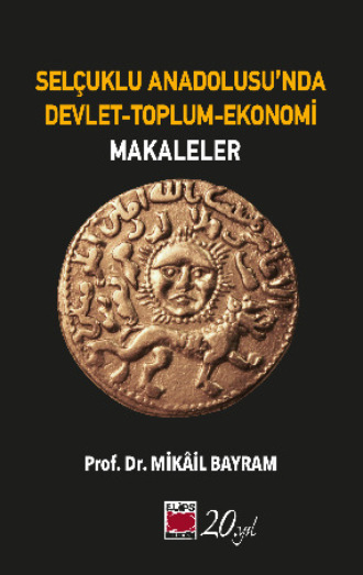 Mikâil Bayram. Selçuklu Anadolusu’nda Devlet-Toplum-Ekonomi / Makaleler
