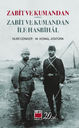 Mustafa Kemal Atatürk. Zabit ve Kumandan – Zabit ve Kumandan ile Hasbihâl