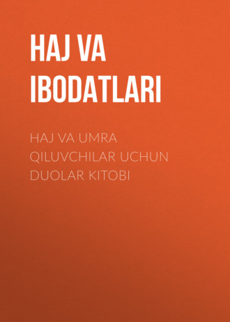 . HAJ va UMRA IBODATLARI