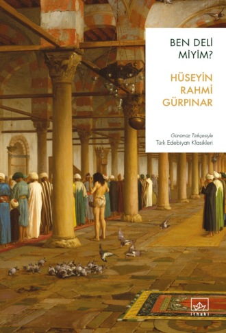 Hüseyin Rahmi Gürpınar. Ben deli miyim?