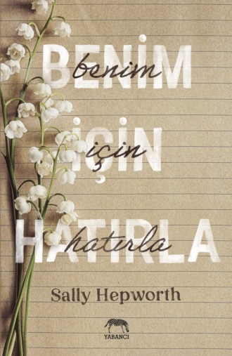 Sally Hepworth. Benim için hatırla