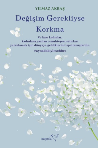 Akbaş Yılmaz. Değişim gerekliyse korkma