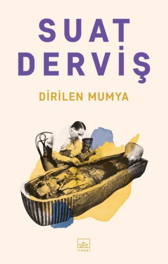 Derviş Suat. Dirilen mumya