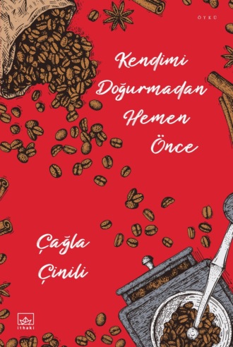 Çağla Çinili. Kendimi doğurmadan hemen önce