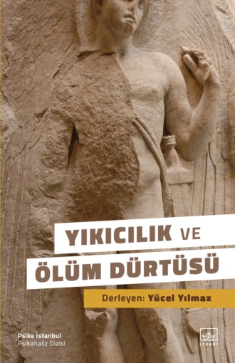 Коллектив авторов. Yıkıcılık ve ölüm dürtüsü