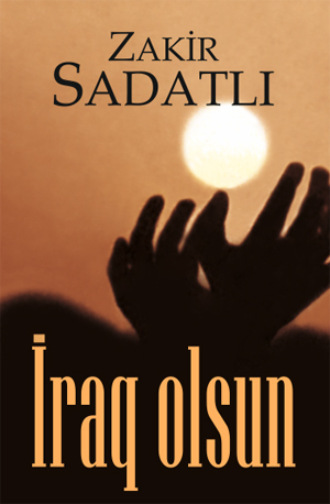 Sadatlı Zakir. İRAQ OLSUN