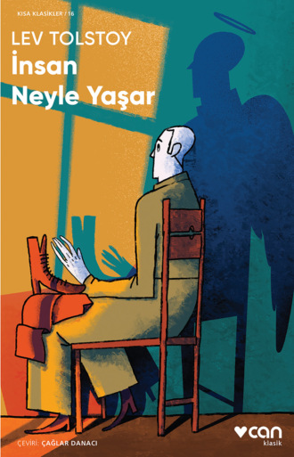 Tolstoy Lev. İnsan Neyle Yaşar