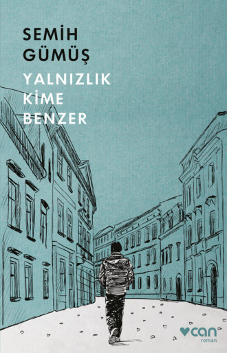 . Yalnızlık Kime Benzer