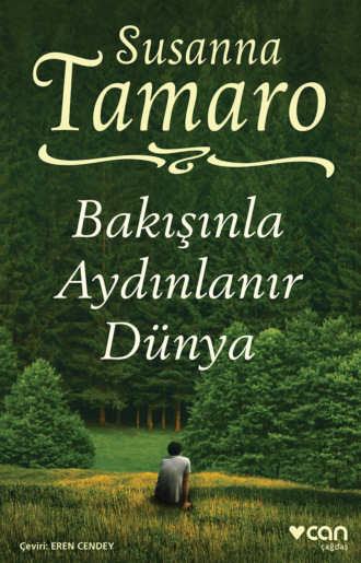 Tamaro Susanna. Bakışınla Aydınlanır Dünya
