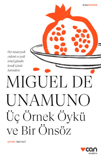 Unamuno Miguel de. Üç Örnek Öykü ve Bir Önsöz