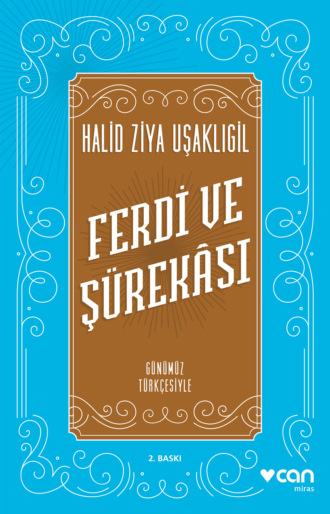 Халит Зия Ушаклыгиль. Ferdi ve Şürekâsı - Günümüz Türkçesiyle