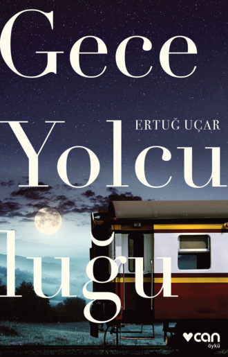 . Gece Yolculuğu