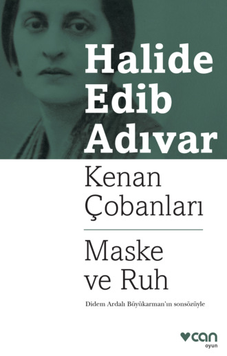 Halide Edib Adıvar. Kenan Çobanları - Maske ve Ruh