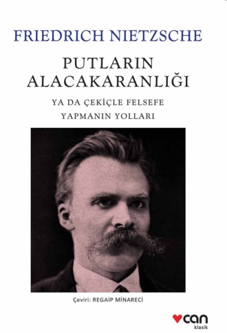Nietzsche Friedrich Wilhelm. Putların Alacakaranlığı