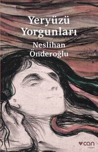 . Yeryüzü Yorgunları