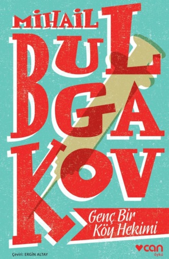 Bulgakov Mihail. Genç Bir Köy Hekimi