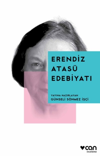 Günseli İşçi. Erendiz Atasü Edebiyatı