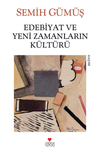 Semih Gümüş. Edebiyat ve Yeni Zamanların Kültürü