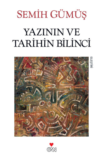 Semih Gümüş. Yazının ve Tarihin Bilinci
