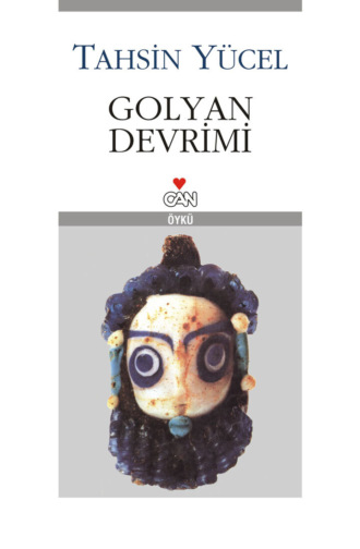Yücel Tahsin. Golyan Devrimi
