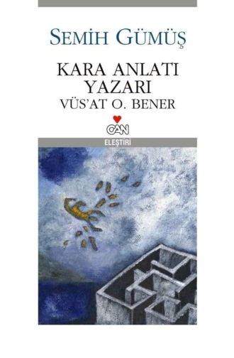 Semih Gümüş. Kara Anlatı Yazarı Vüs'at O. Bener