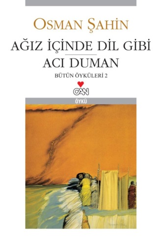 Osman Şahin. Ağız İçinde Dil Gibi Acı Duman