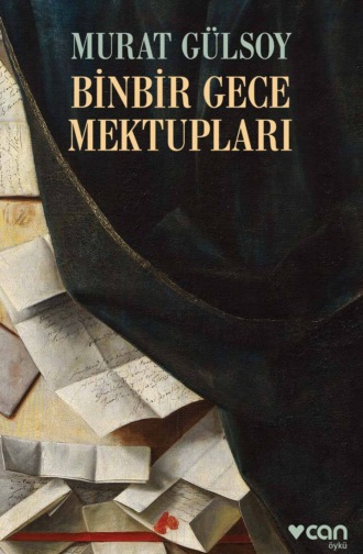 Gülsoy Murat. Binbir Gece Mektupları