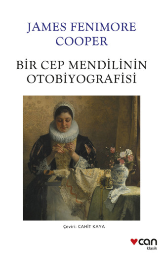 Джеймс Фенимор Купер. Bir Cep Mendilinin Otobiyografisi
