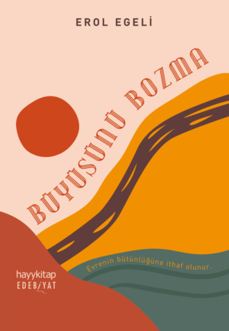 Erol Egeli. Büyüsünü Bozma