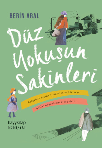 Berin Aral. Düz Yokuşun Sakİnlerİ