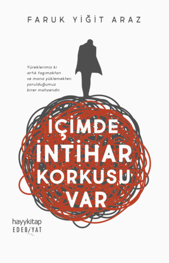 Faruk Yiğit Araz. İçimde İntihar Korkusu Var