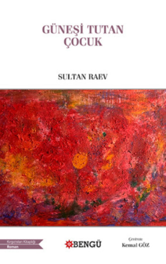 Sultan Raev. Güneşi Tutan Çocuk