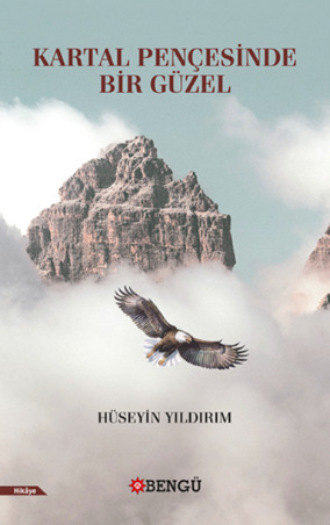 Hüseyin Yıldırım. Kartal Pençesinde Bir Güzel