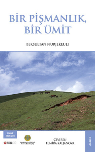 Beksultan Nurjekeuli. Bir Pişmanlık Bir Ümit
