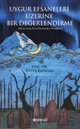 Enver Kapağan. Uygur Efsaneleri Üzerine Bir Değerlendirme