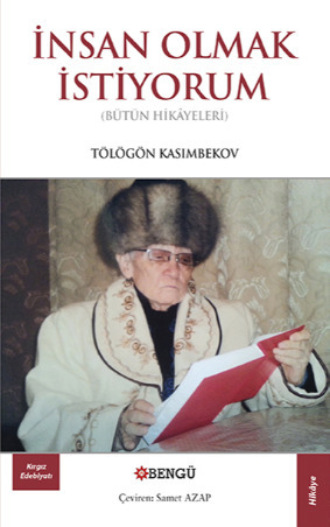 Tölögön Kasımbekov. İnsan Olmak İstiyorum