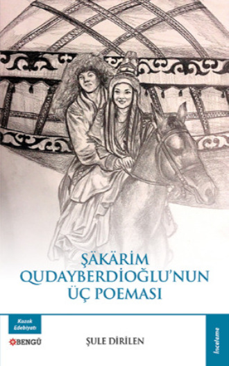 Dirilen Şule. Şakarim Qudayberdioğlunun Üç Poeması