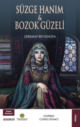 Beysenova Şerbanu. Süzge Hanım Bozok Güzeli