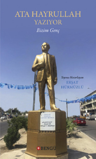 Erşat Hürmüzlü. Ata Hayrullah Yazıyor