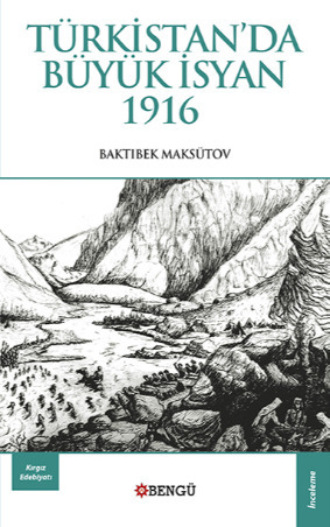 Baktıbek Maksütov. Türkistan'da Büyük İsyan 1916