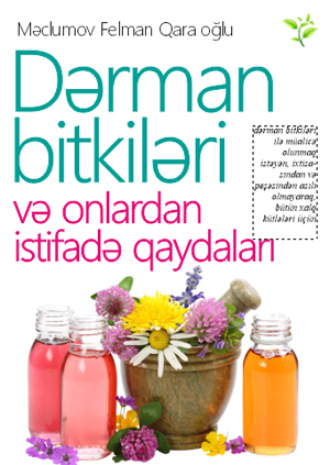 Məclumov Felman. Dərman bitkiləri və onlardan istifadə qaydaları.