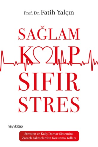 Prof. Dr. Fatih Yalçin. Sağlam Kalp Sifir Stres