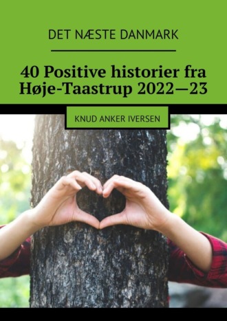 Knud Anker Iversen. 40 Positive historier fra Høje-Taastrup 2022—23. Knud Anker Iversen