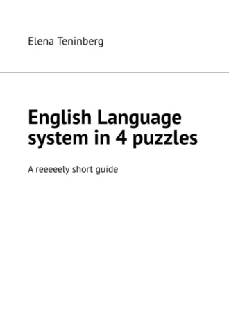 . English Language system in 4 puzzles. A reeeeely short guide