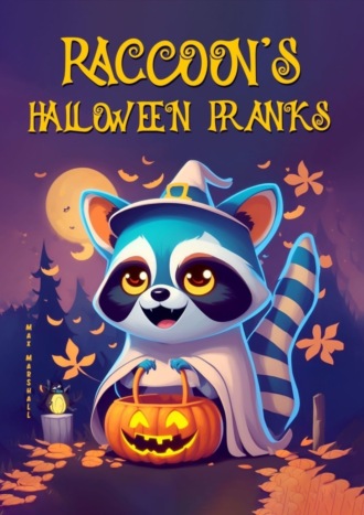 Max Marshall. Raccoon’s Halloween Pranks