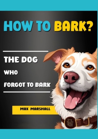 Max Marshall. How to Bark?