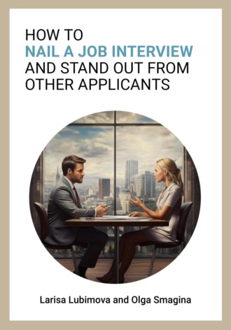 Ольга Анатольевна Смагина. How to nail a job interview and stand out from other applicants