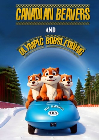 Max Marshall. Canadian Beavers and Olympic Bobsledding